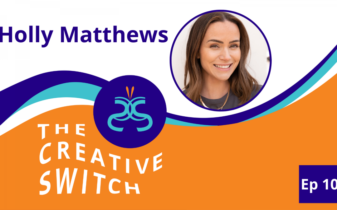 How Play can help You Switch on your Creativity with Holly Matthews